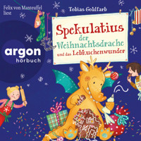 Spekulatius, der Weihnachtsdrache und das Lebkuchenwunder - Spekulatius, Band 3 (Ungekürzte Lesung mit Musik) - Tobias Goldfarb - Hörbuch
