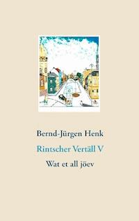 Rintscher Vertäll V - Bernd-Jürgen Henk - E-Book