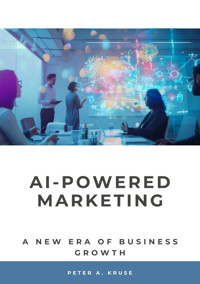 AI-Powered Marketing - Peter A. Kruse - E-Book
