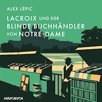Lacroix und der blinde Buchhändler von Notre-Dame - Alex Lépic - Hörbuch