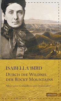 Durch die Wildnis der Rocky Mountains - Isabella Bird - E-Book