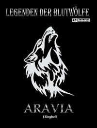 LEGENDEN DER BLUTWÖLFE - ARAVIA - Jörg Ringhoff - E-Book
