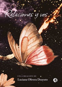 Relaciones y vos - Luciana Olivera Deayuto - E-Book