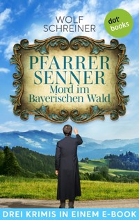 Pfarrer Senner: Mord im Bayerischen Wald - Wolf Schreiner - E-Book