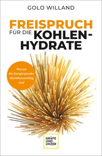 Freispruch für die Kohlenhydrate - Golo Willand - E-Book