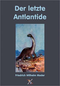 Der letzte Atlantide - Friedrich Wilhelm Mader - E-Book