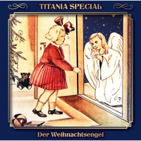 Titania Special, Märchenklassiker, Der Weihnachtsengel - Mara Schroeder-von Kurmin - Hörbuch