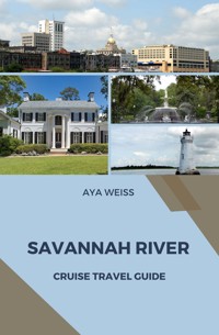Savannah River Cruise Travel Guide - Aya Weiss - E-Book