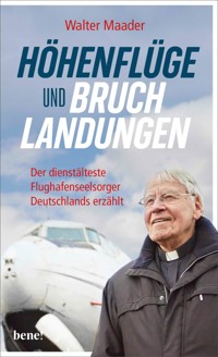 Höhenflüge und Bruchlandungen - Pater Walter Maader - E-Book