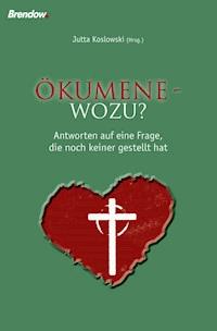 Ökumene - wozu? - Jutta Koslowski - E-Book