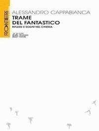 Trame del Fantastico - Alessandro Cappabianca - E-Book