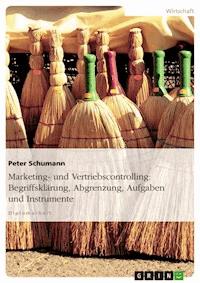 Marketing- und Vertriebscontrolling: Begriffsklärung, Abgrenzung, Aufgaben und Instrumente - Peter Schumann - E-Book