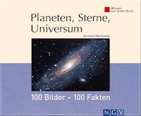 Planeten, Sterne, Universum: 100 Bilder - 100 Fakten - Bernhard Mackowiak - E-Book