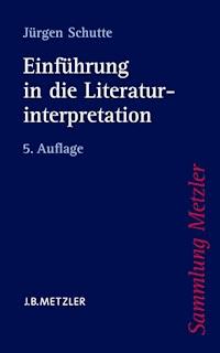 Einführung in die Literaturinterpretation - Jürgen Schutte - E-Book