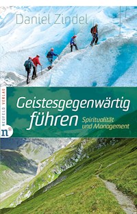 Geistesgegenwärtig führen - Daniel Zindel - E-Book