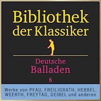 Bibliothek der Klassiker: Deutsche Balladen 6 - Ferdinand Freiligrath - Hörbuch