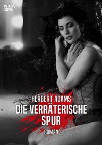 DIE VERRÄTERISCHE SPUR - Herbert Adams - E-Book