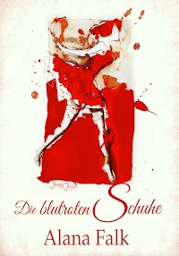 Die blutroten Schuhe - Alana Falk - E-Book