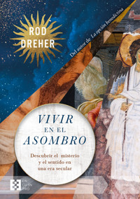 Vivir en el asombro - Rod Dreher - E-Book