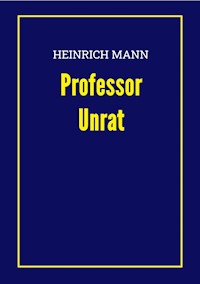 Professor Unrat - Heinrich Mann - E-Book