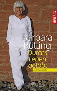 Durchs Leben getobt - Barbara Rütting - E-Book