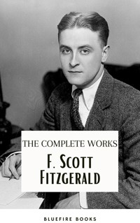 F. Scott Fitzgerald: The Jazz Age Compendium – The Complete Works with Bonus Historical Context and Analysis - F. Scott Fitzgerald - E-Book