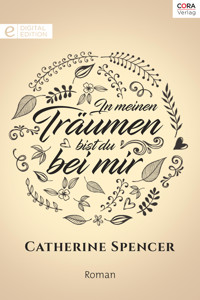 In meinen Träumen bist du bei mir - Catherine Spencer - E-Book