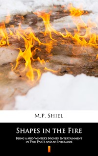 Shapes in the Fire - M. P. Shiel - E-Book