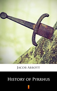 History of Pyrrhus - Jacob Abbott - E-Book