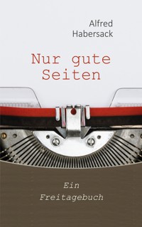 Nur gute Seiten - Alfred Habersack - E-Book
