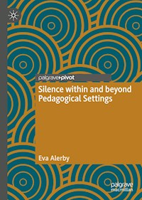 Silence within and beyond Pedagogical Settings - Eva Alerby - E-Book
