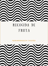 Recogida de fruta (traducido) - Rabindranath Tagore - E-Book