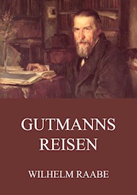 Gutmanns Reisen - Wilhelm Raabe - E-Book