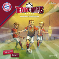 FC Bayern Team Campus - Talente im Fußballfieber (Band 3) - Su Turhan - Hörbuch