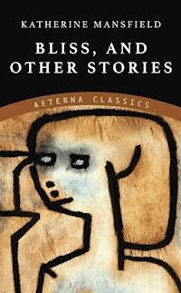 Bliss, and Other Stories - Katherine Mansfield - E-Book + Hörbuch