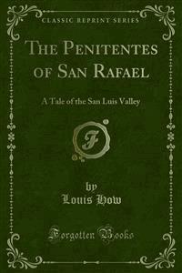 The Penitentes of San Rafael - Louis How - E-Book