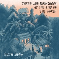Three Wee Bookshops at the End of the World - Ruth Shaw - Hörbuch