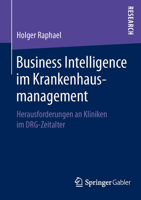 Business Intelligence im Krankenhausmanagement - Holger Raphael - E-Book