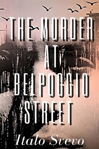 The Murder at Belpoggio Street - Italo Svevo - E-Book