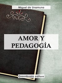 Amor y pedagogía - Miguel de Unamuno - E-Book