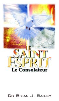 Saint Esprit - Le Consolateur - Dr. Brian J. Bailey - E-Book