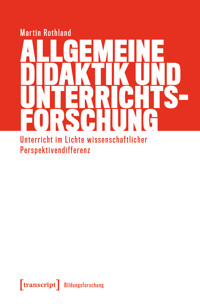 Allgemeine Didaktik und Unterrichtsforschung - Martin Rothland - kostenlos E-Book