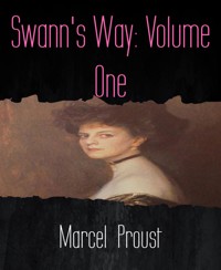 Swann's Way: Volume One - Marcel Proust - E-Book