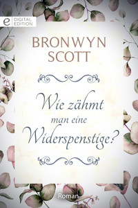 Wie zähmt man eine Widerspenstige? - Bronwyn Scott - E-Book