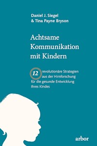 Achtsame Kommunikation mit Kindern - Daniel Siegel - E-Book