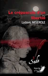 Les crimes du marquis de Sade - Tome 3 - Ludovic Miserole - E-Book