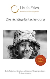Die richtige Entscheidung - Lia de Fries - E-Book