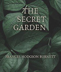 The Secret Garden - Frances Hodgson Burnett - E-Book