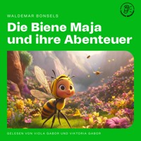 Die Biene Maja und ihre Abenteuer - Waldemar Bonsels - Hörbuch