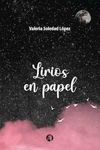 Lirios en papel - Valeria Soledad López - E-Book